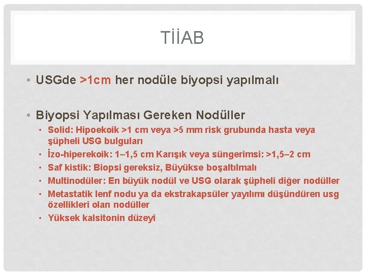 TİİAB • USGde >1 cm her nodüle biyopsi yapılmalı • Biyopsi Yapılması Gereken Nodüller