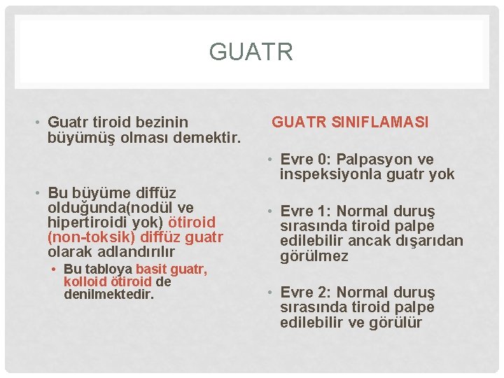 GUATR • Guatr tiroid bezinin büyümüş olması demektir. GUATR SINIFLAMASI • Evre 0: Palpasyon