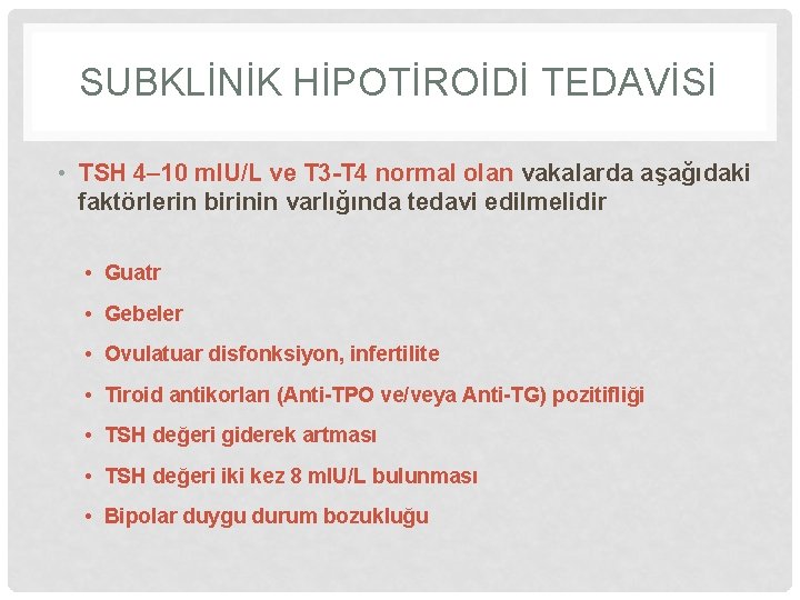 SUBKLİNİK HİPOTİROİDİ TEDAVİSİ • TSH 4– 10 m. IU/L ve T 3 -T 4