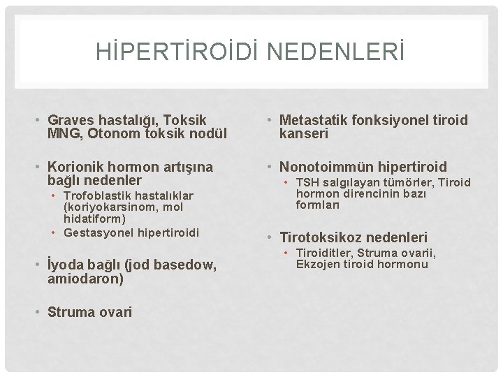 HİPERTİROİDİ NEDENLERİ • Graves hastalığı, Toksik MNG, Otonom toksik nodül • Metastatik fonksiyonel tiroid