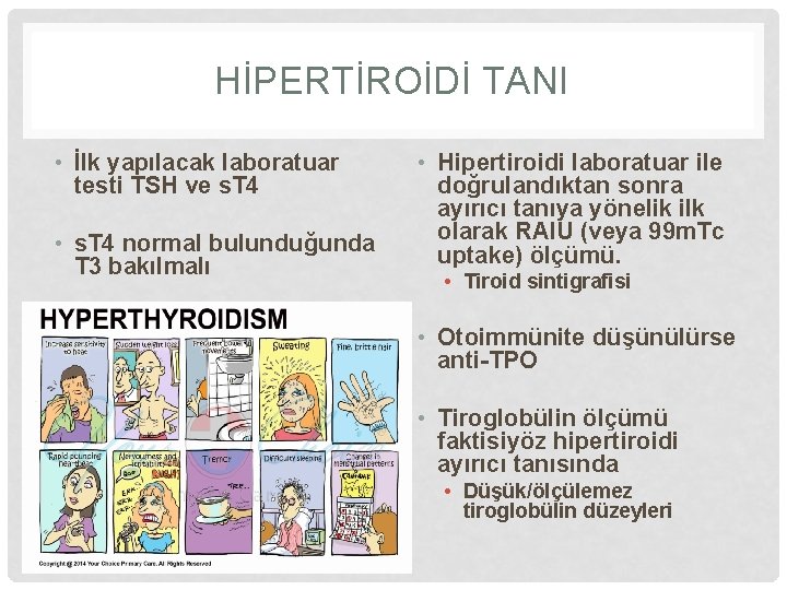 HİPERTİROİDİ TANI • İlk yapılacak laboratuar testi TSH ve s. T 4 • s.