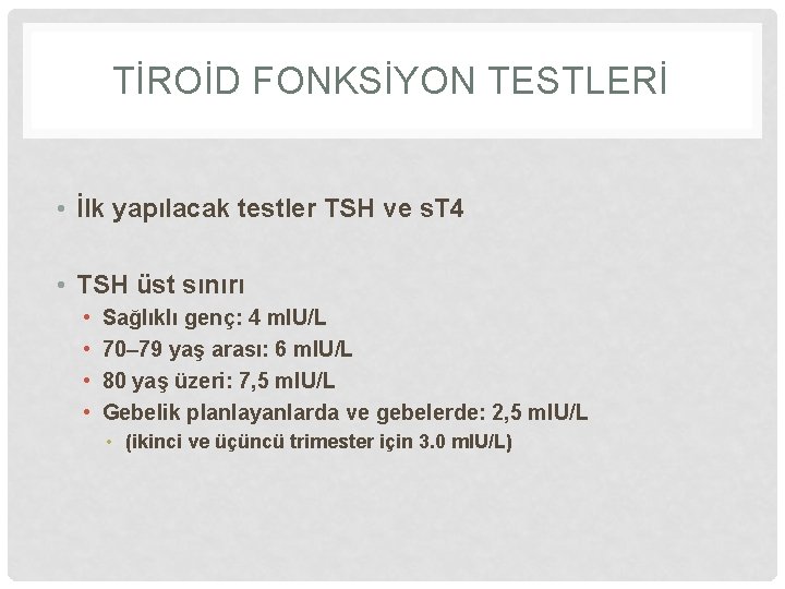 TİROİD FONKSİYON TESTLERİ • İlk yapılacak testler TSH ve s. T 4 • TSH