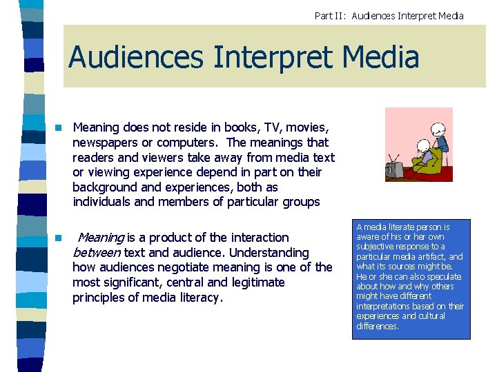 Part II: Audiences Interpret Media n n Meaning does not reside in books, TV,