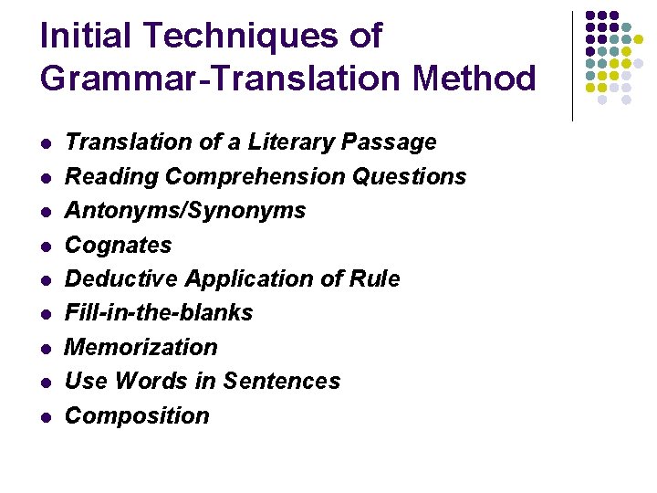 Initial Techniques of Grammar-Translation Method l l l l l Translation of a Literary