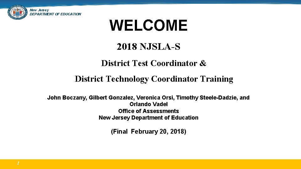 New Jersey DEPARTMENT OF EDUCATION WELCOME 2018 NJSLA-S District Test Coordinator & District Technology