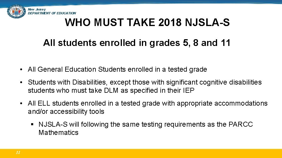 New Jersey DEPARTMENT OF EDUCATION WHO MUST TAKE 2018 NJSLA-S All students enrolled in