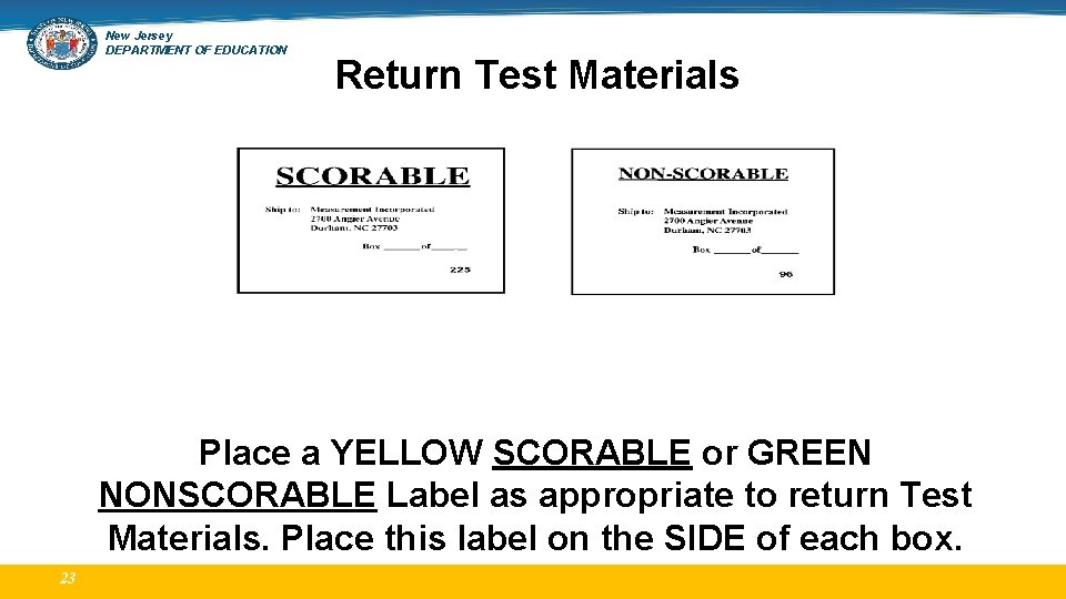 New Jersey DEPARTMENT OF EDUCATION Return Test Materials Place a YELLOW SCORABLE or GREEN