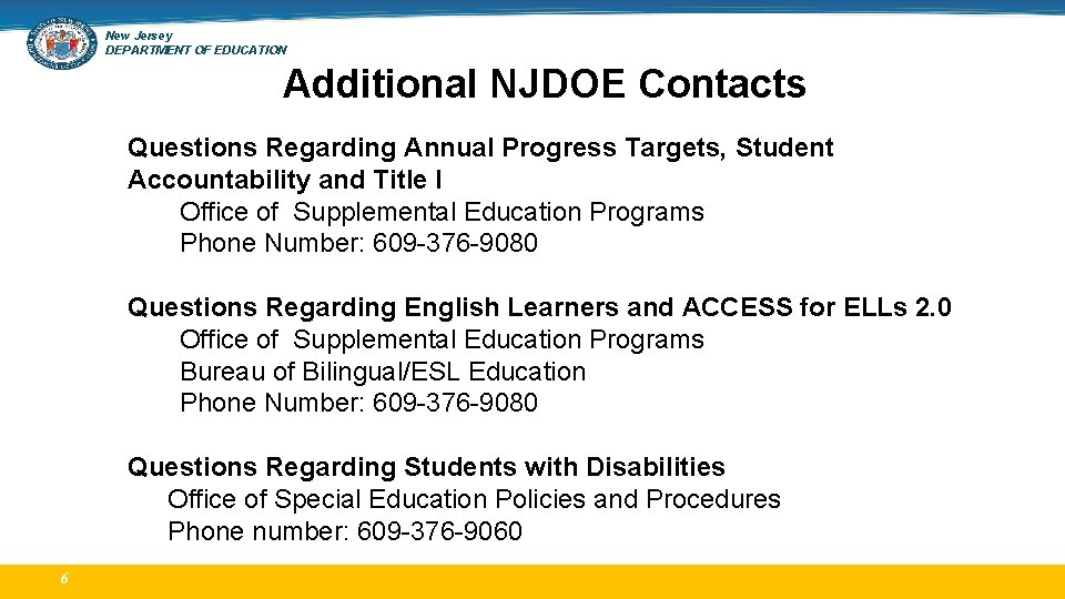 New Jersey DEPARTMENT OF EDUCATION Additional NJDOE Contacts Questions Regarding Annual Progress Targets, Student