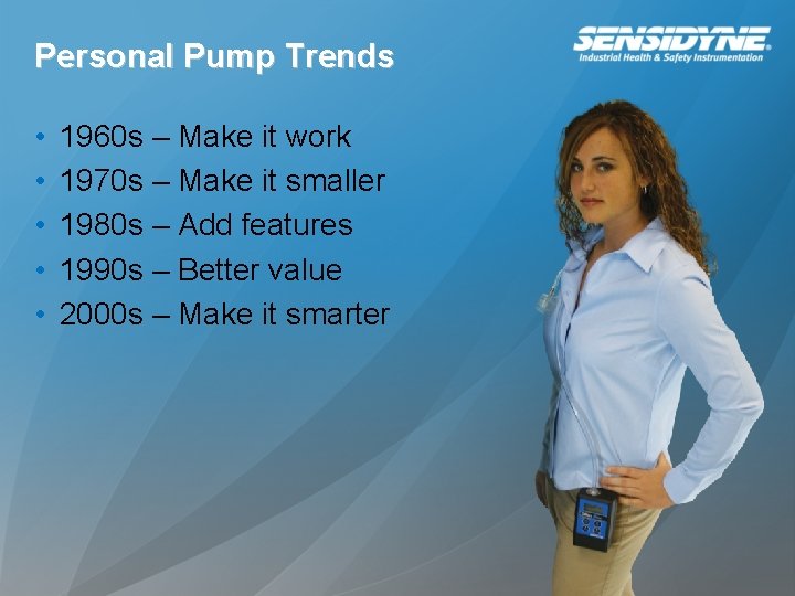 Personal Pump Trends • • • 1960 s – Make it work 1970 s