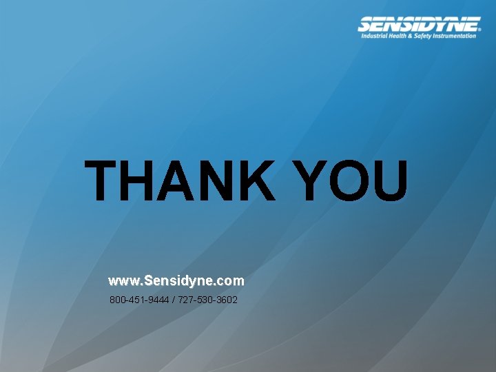 THANK YOU www. Sensidyne. com 800 -451 -9444 / 727 -530 -3602 