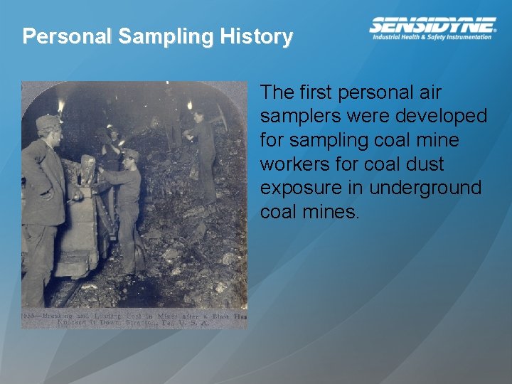 Personal Sampling History The first personal air samplers were developed for sampling coal mine