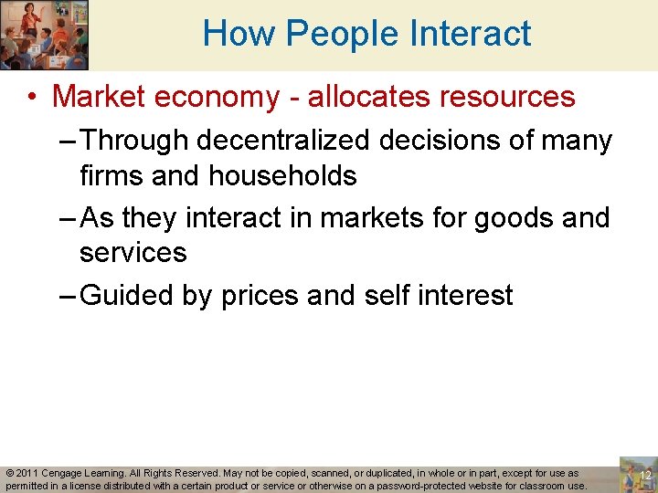 How People Interact • Market economy - allocates resources – Through decentralized decisions of