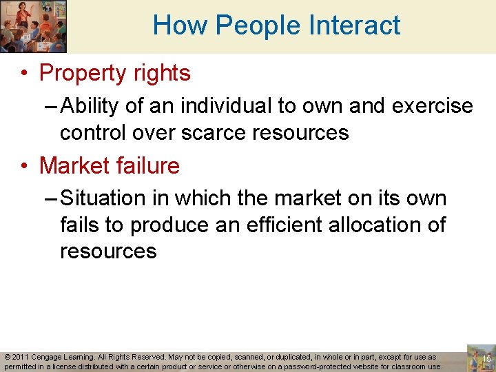 How People Interact • Property rights – Ability of an individual to own and