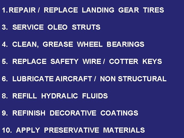 1. REPAIR / REPLACE LANDING GEAR TIRES 3. SERVICE OLEO STRUTS 4. CLEAN, GREASE