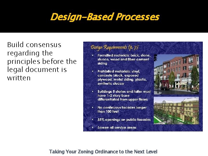 Design-Based Processes Build consensus regarding the principles before the legal document is written Taking Design-Based Processes Build consensus regarding the principles before the legal document is written Taking