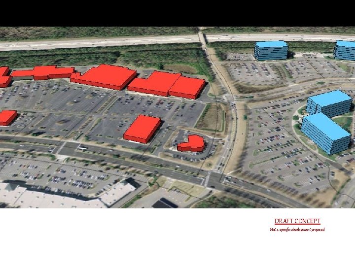 DRAFT CONCEPT Not a specific development proposal DRAFT CONCEPT Not a specific development proposal
