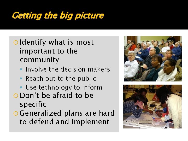 Getting the big picture Identify what is most important to the community Involve the Getting the big picture Identify what is most important to the community Involve the