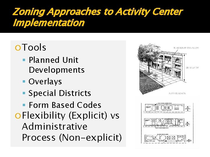 Zoning Approaches to Activity Center Implementation Tools Planned Unit Developments Overlays Special Districts Form Zoning Approaches to Activity Center Implementation Tools Planned Unit Developments Overlays Special Districts Form