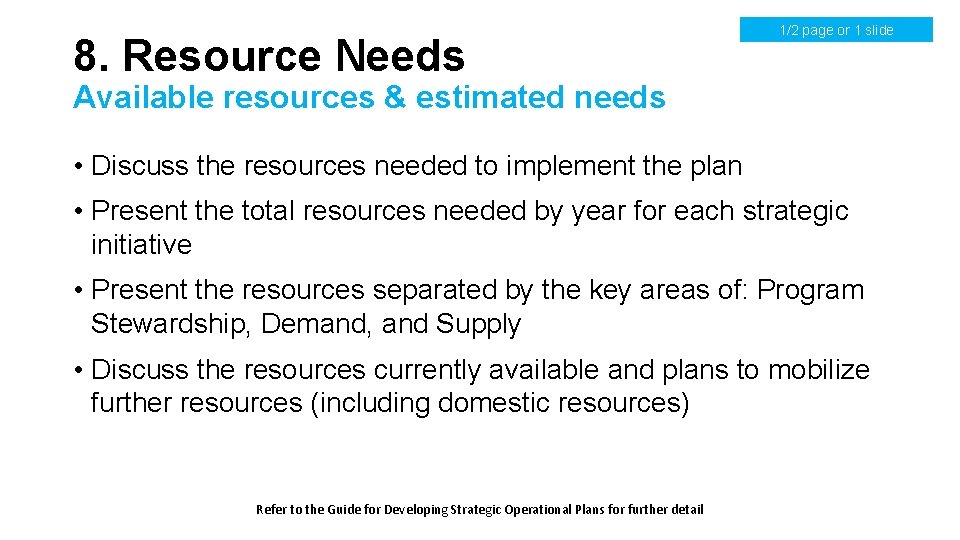 8. Resource Needs 1/2 page or 1 slide Available resources & estimated needs • 8. Resource Needs 1/2 page or 1 slide Available resources & estimated needs •
