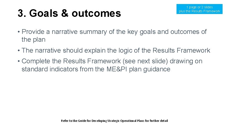 3. Goals & outcomes 1 page or 2 slides plus the Results Framework • 3. Goals & outcomes 1 page or 2 slides plus the Results Framework •