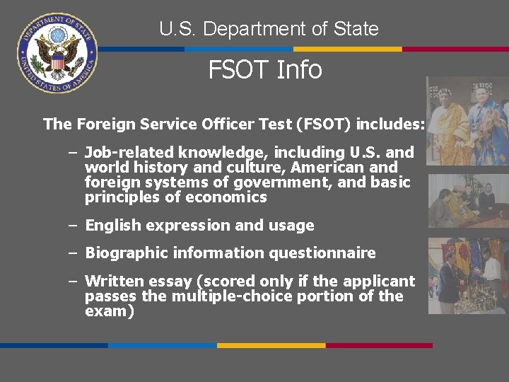 U. S. Department of State FSOT Info The Foreign Service Officer Test (FSOT) includes: