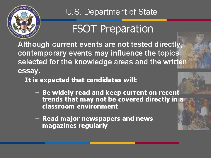 U. S. Department of State FSOT Preparation Although current events are not tested directly,