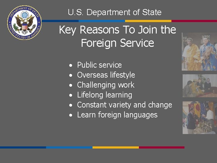 U. S. Department of State Key Reasons To Join the Foreign Service • •