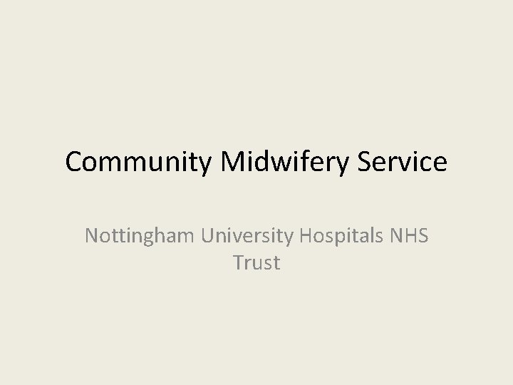 Community Midwifery Service Nottingham University Hospitals NHS Trust 