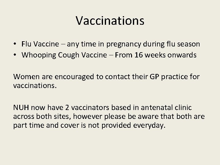 Vaccinations • Flu Vaccine – any time in pregnancy during flu season • Whooping