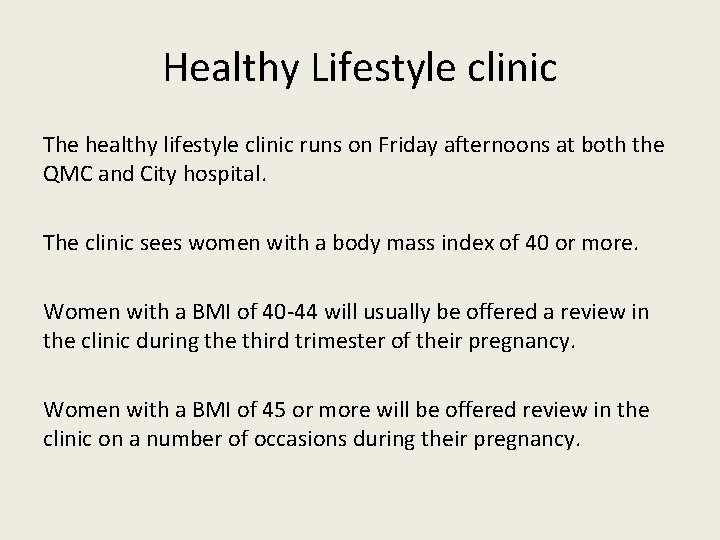 Healthy Lifestyle clinic The healthy lifestyle clinic runs on Friday afternoons at both the