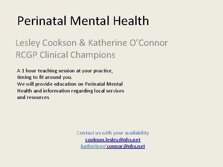 Perinatal Mental Health Lesley Cookson & Katherine O’Connor RCGP Clinical Champions A 1 hour