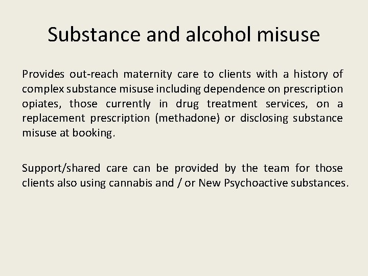 Substance and alcohol misuse Provides out-reach maternity care to clients with a history of