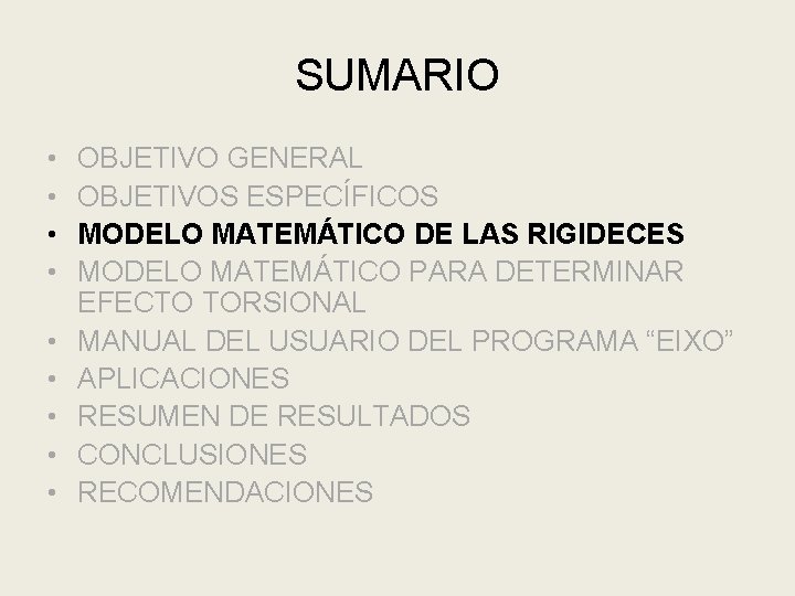 SUMARIO • • • OBJETIVO GENERAL OBJETIVOS ESPECÍFICOS MODELO MATEMÁTICO DE LAS RIGIDECES MODELO