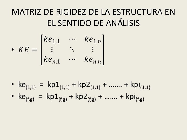 MATRIZ DE RIGIDEZ DE LA ESTRUCTURA EN EL SENTIDO DE ANÁLISIS • 