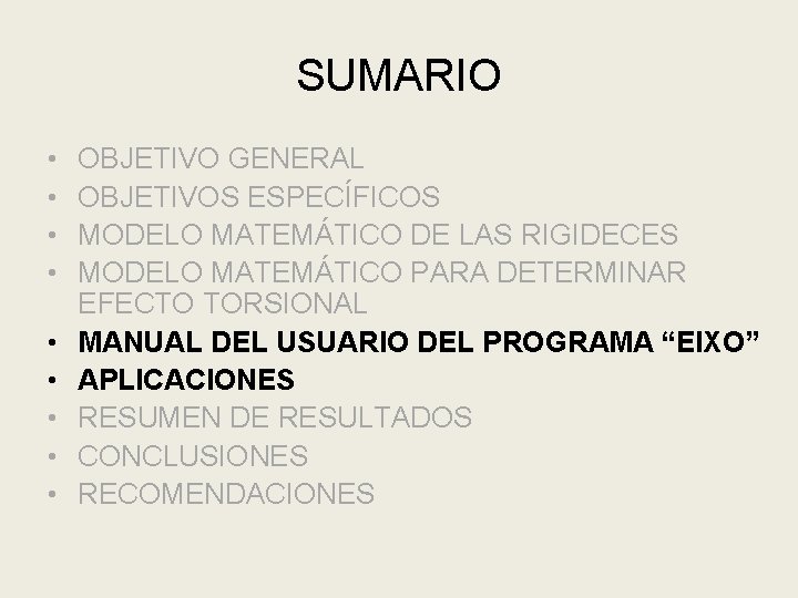 SUMARIO • • • OBJETIVO GENERAL OBJETIVOS ESPECÍFICOS MODELO MATEMÁTICO DE LAS RIGIDECES MODELO