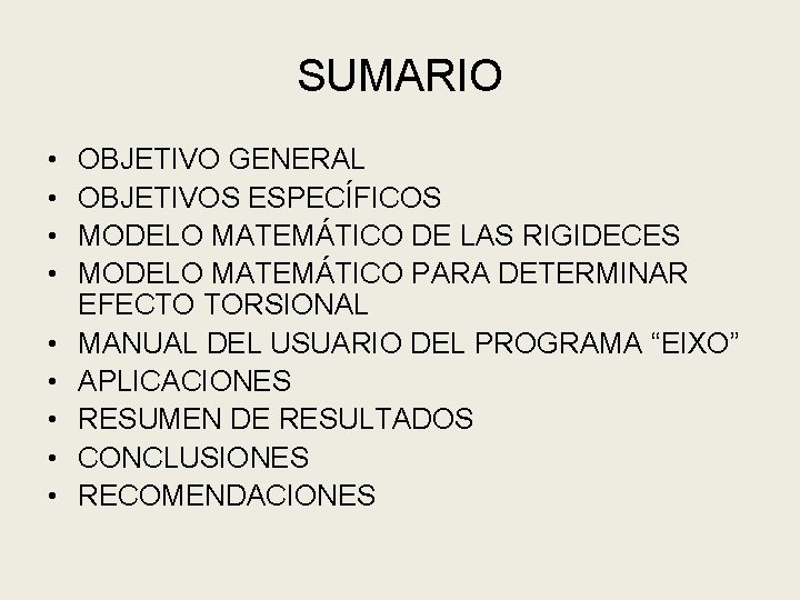 SUMARIO • • • OBJETIVO GENERAL OBJETIVOS ESPECÍFICOS MODELO MATEMÁTICO DE LAS RIGIDECES MODELO