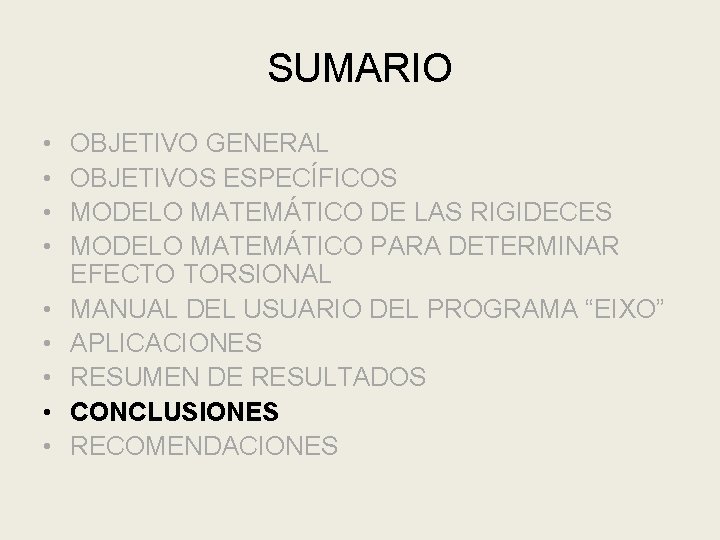 SUMARIO • • • OBJETIVO GENERAL OBJETIVOS ESPECÍFICOS MODELO MATEMÁTICO DE LAS RIGIDECES MODELO