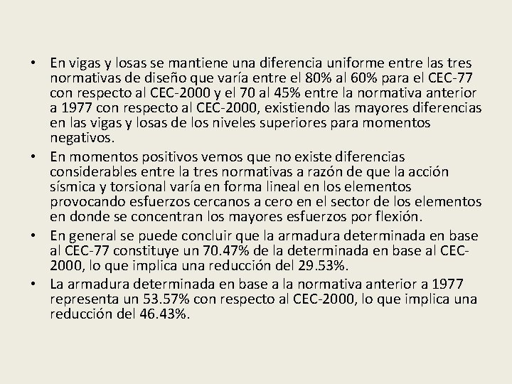  • En vigas y losas se mantiene una diferencia uniforme entre las tres