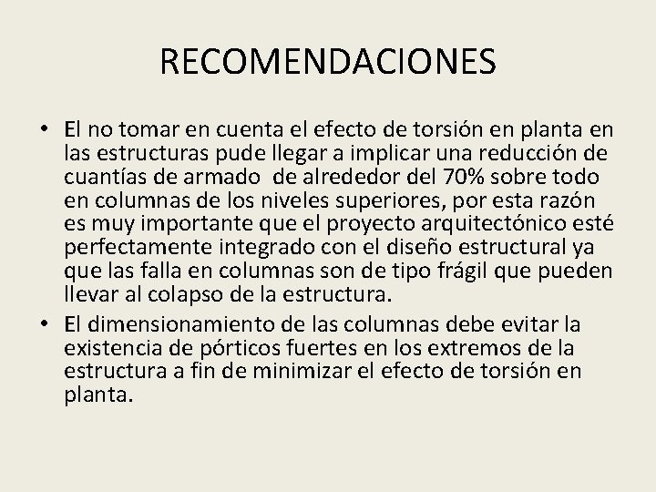 RECOMENDACIONES • El no tomar en cuenta el efecto de torsión en planta en