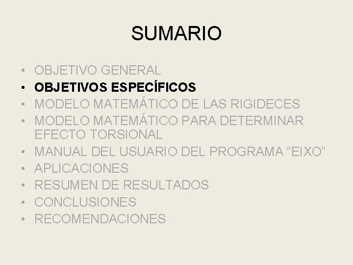 SUMARIO • • • OBJETIVO GENERAL OBJETIVOS ESPECÍFICOS MODELO MATEMÁTICO DE LAS RIGIDECES MODELO