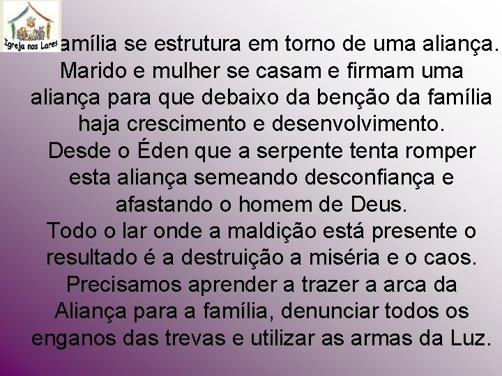 A Família se estrutura em torno de uma aliança. Marido e mulher se casam A Família se estrutura em torno de uma aliança. Marido e mulher se casam