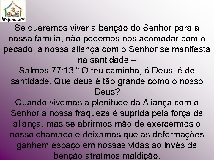 Se queremos viver a benção do Senhor para a nossa família, não podemos nos Se queremos viver a benção do Senhor para a nossa família, não podemos nos