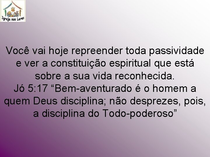 Você vai hoje repreender toda passividade e ver a constituição espiritual que está sobre Você vai hoje repreender toda passividade e ver a constituição espiritual que está sobre