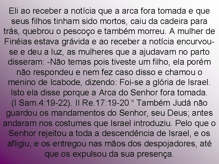 Eli ao receber a notícia que a arca fora tomada e que seus filhos Eli ao receber a notícia que a arca fora tomada e que seus filhos
