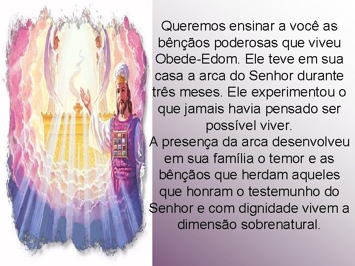 Queremos ensinar a você as bênçãos poderosas que viveu Obede-Edom. Ele teve em sua Queremos ensinar a você as bênçãos poderosas que viveu Obede-Edom. Ele teve em sua