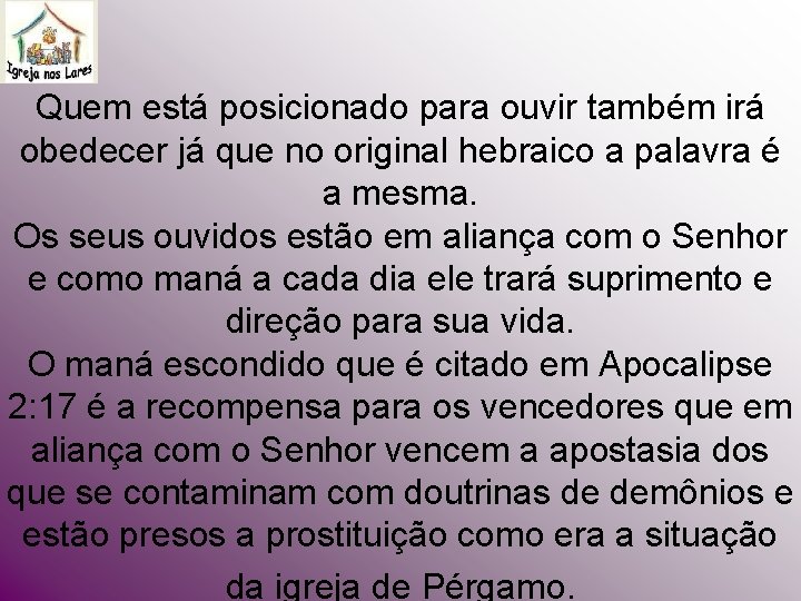 Quem está posicionado para ouvir também irá obedecer já que no original hebraico a Quem está posicionado para ouvir também irá obedecer já que no original hebraico a