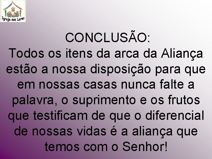 CONCLUSÃO: Todos os itens da arca da Aliança estão a nossa disposição para CONCLUSÃO: Todos os itens da arca da Aliança estão a nossa disposição para