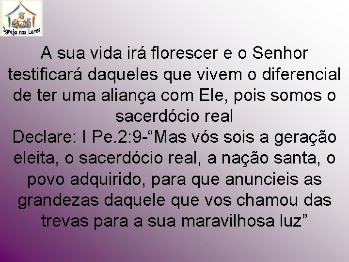 A sua vida irá florescer e o Senhor testificará daqueles que vivem o diferencial A sua vida irá florescer e o Senhor testificará daqueles que vivem o diferencial