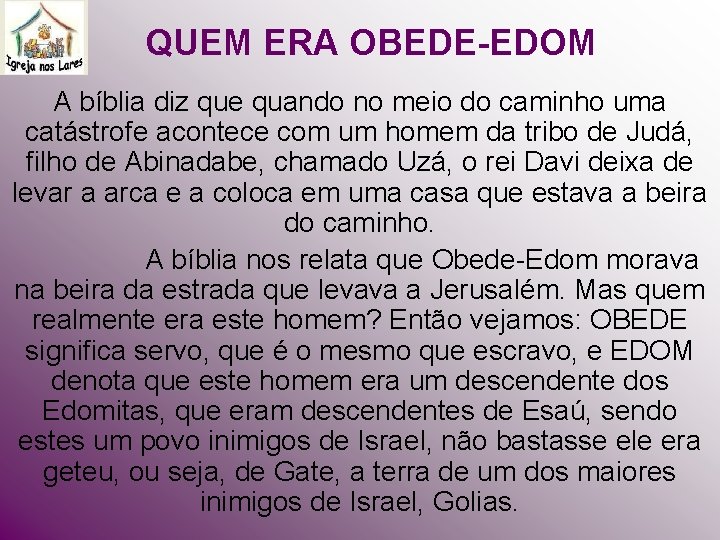 QUEM ERA OBEDE-EDOM A bíblia diz que quando no meio do caminho uma catástrofe QUEM ERA OBEDE-EDOM A bíblia diz que quando no meio do caminho uma catástrofe
