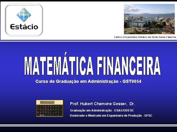 Centro Universitário Estácio de Sá de Santa Catarina Curso de Graduação em Administração - Centro Universitário Estácio de Sá de Santa Catarina Curso de Graduação em Administração -
